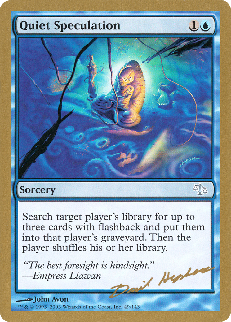 Quiet Speculation - 2003 Dave Humpherys (JUD) [World Championship Decks 2003]