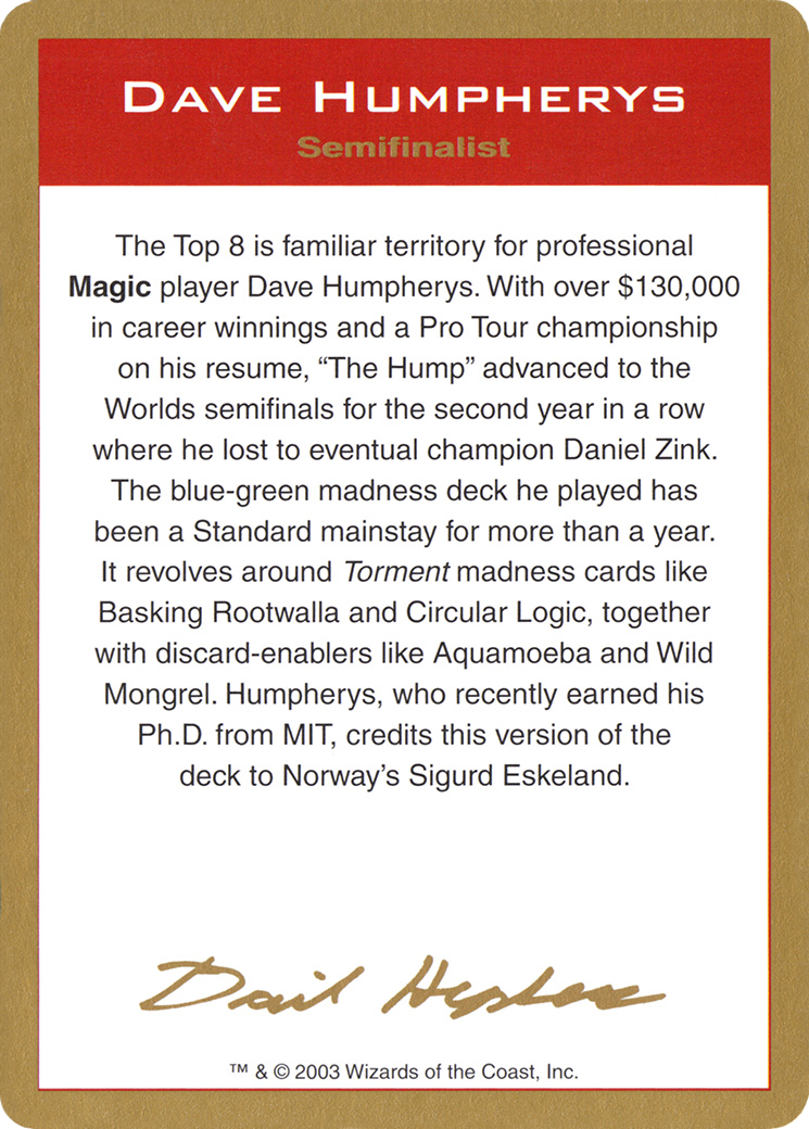 Dave Humpherys Bio (WCD-DH0A) [World Championship Decks 2003]