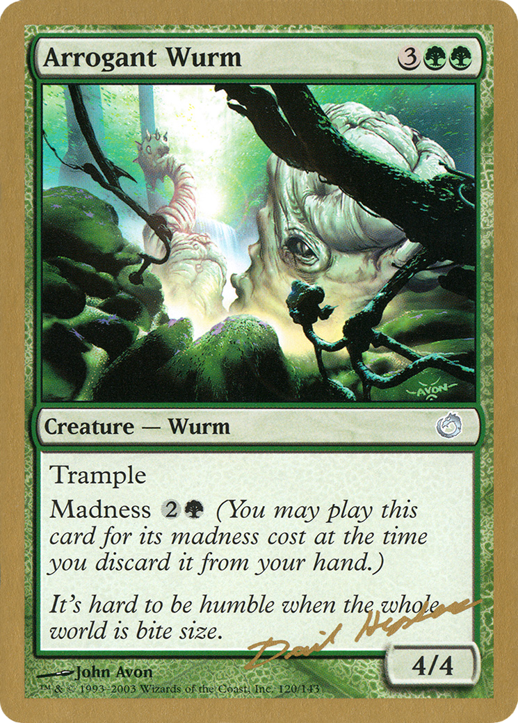 Arrogant Wurm - 2003 Dave Humpherys (TOR) [World Championship Decks 2003]